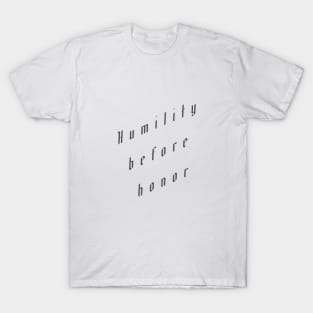 Humility Before Honor T-Shirt